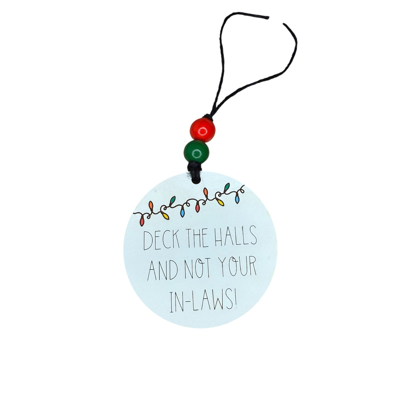 Deck the Halls Not in Laws Christmas Ornament $12